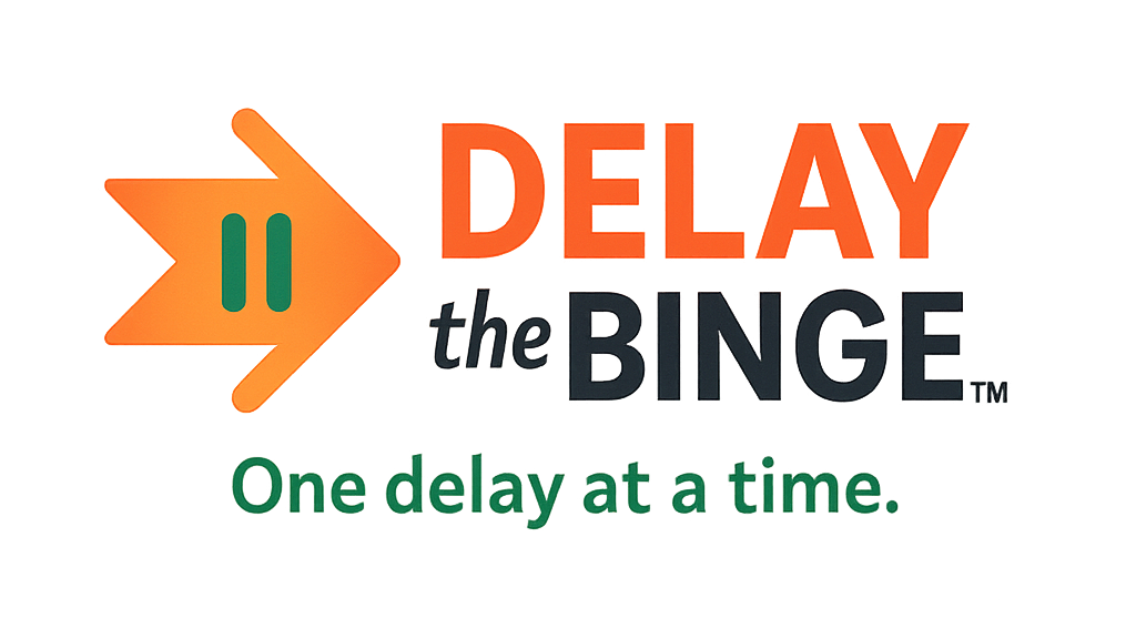 Delay the Binge